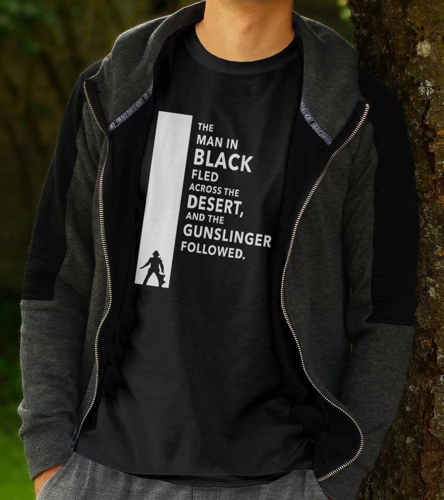 The Man In Black Fled Across The Desert And The Gunslinger Followed T-Shirt