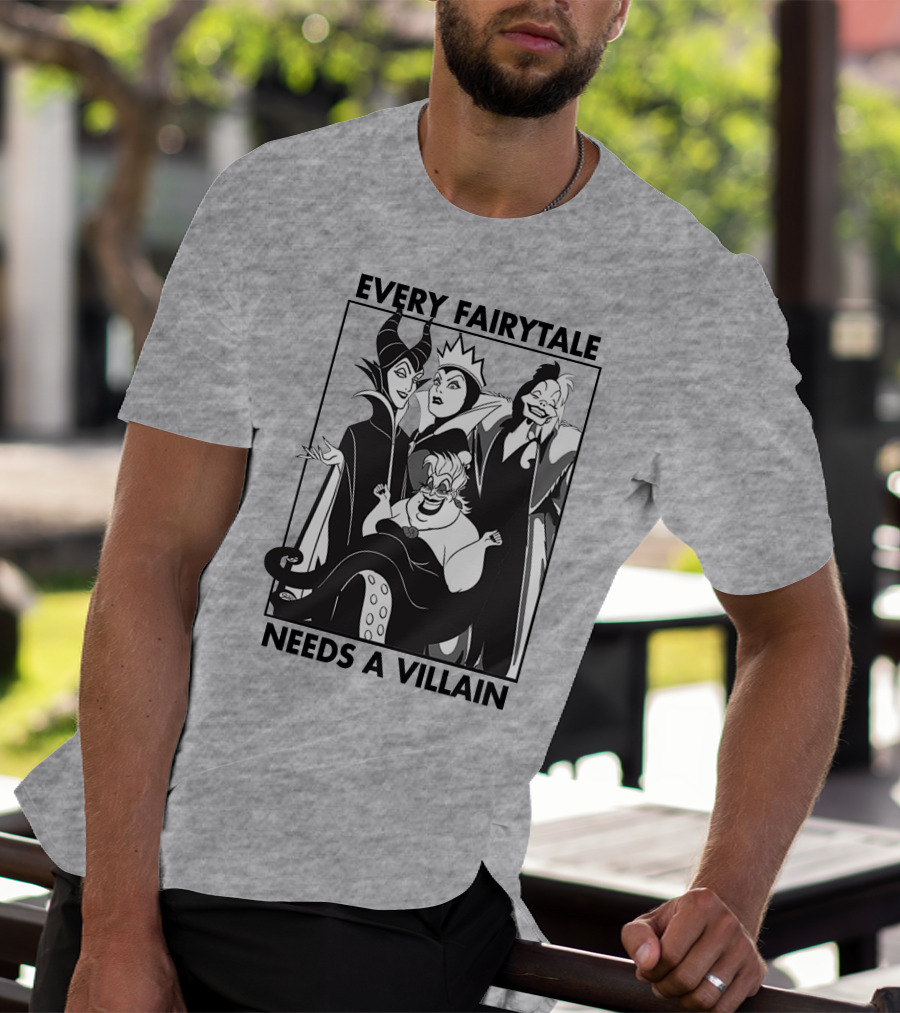 Every Fairy Tale Needs A Villain Maleficent Evil Queen Cruella Ursula T-Shirt