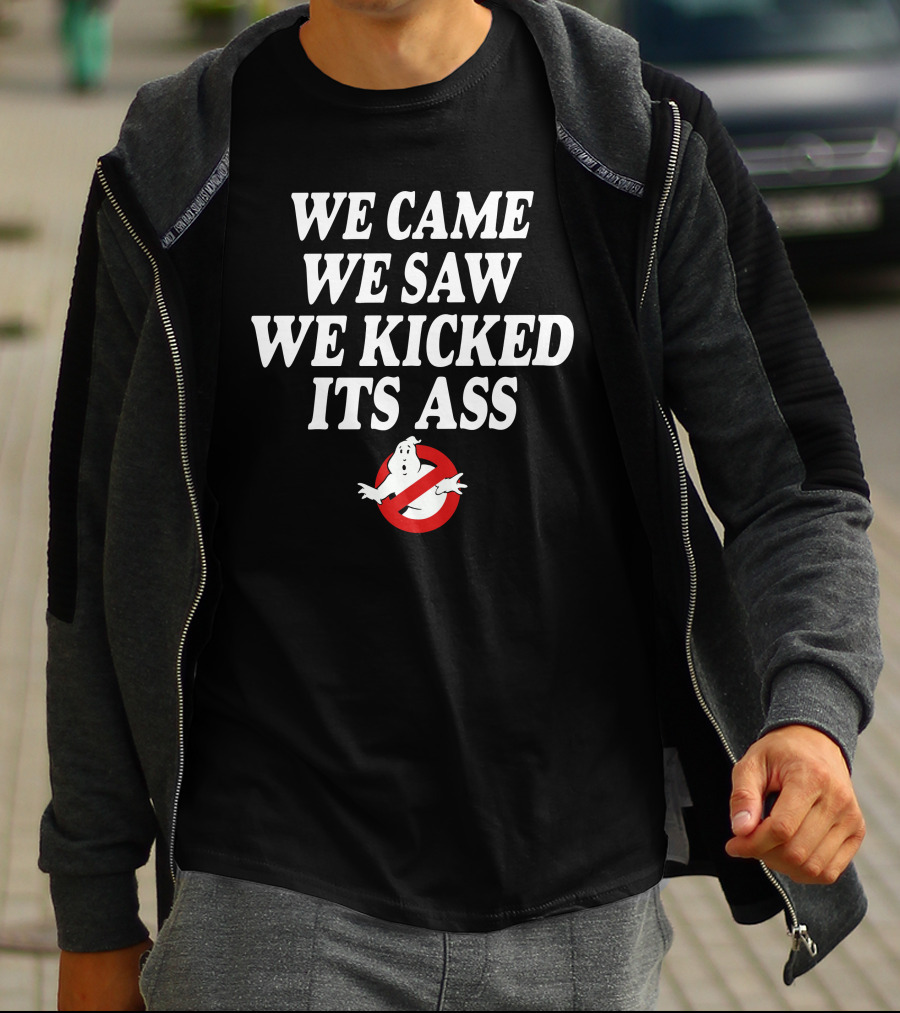We Came We Saw We Kicked Its Ass Ghostbusters T-Shirt