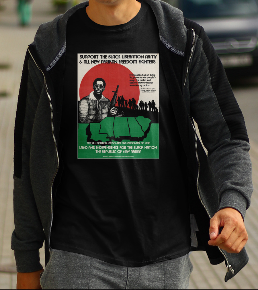 Support The Black Liberation Army And All New Afrikan Freedom Fighters Land And Independence For The Black Nation The Republic Of New Afrika T-Shirt