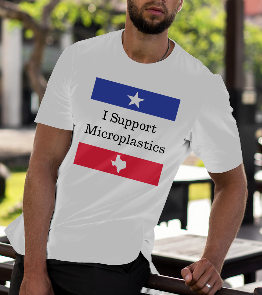I Support Microplastics Texas Flag T-Shirt