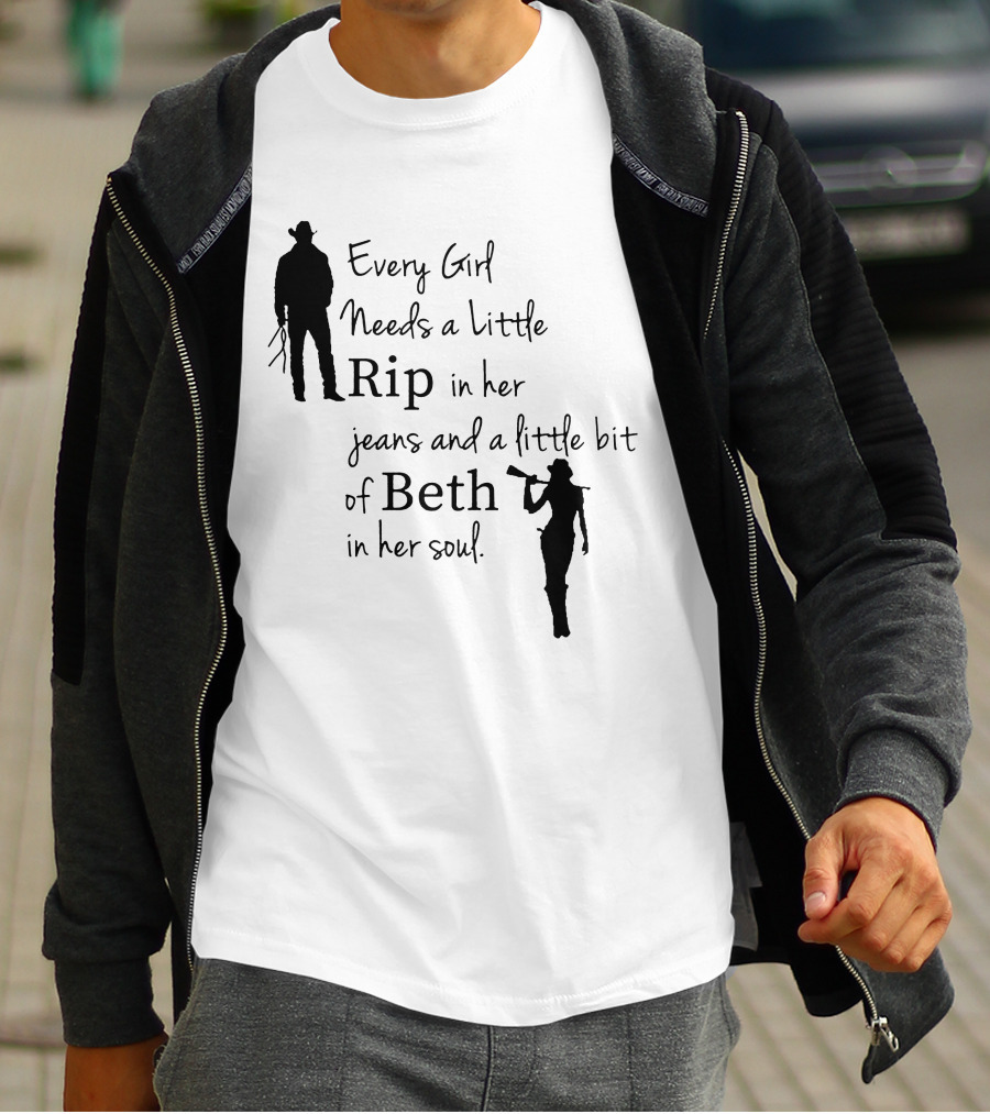 Yellowstone Season 5 Fan Every Girl Needs A Little Rip In Her Jeans And A Little Bit Of Beth In Her Soul T-Shirt