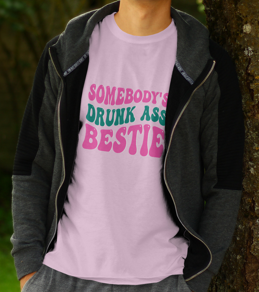 SOMEBODY'S DRUNK ASS BESTIE T-Shirt