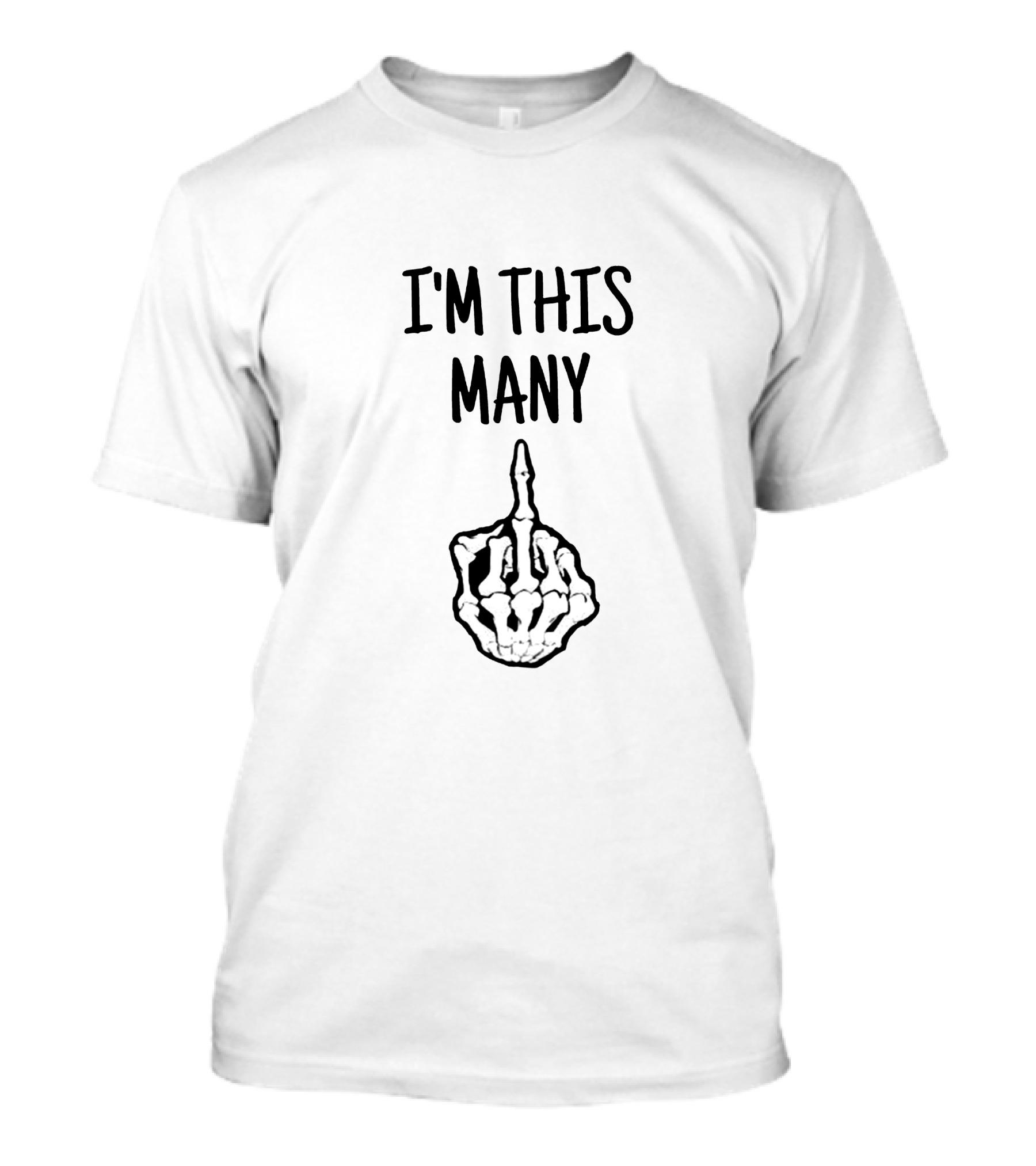 I'M THIS MANY Skeleton Middle Finger T-Shirt