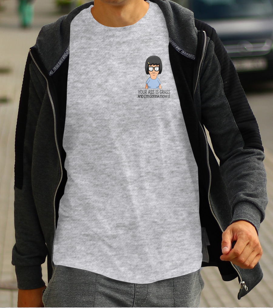 Tina Belcher Bob’s Burgers Your Ass Is Grass And I’m Gonna Mow It T-Shirt