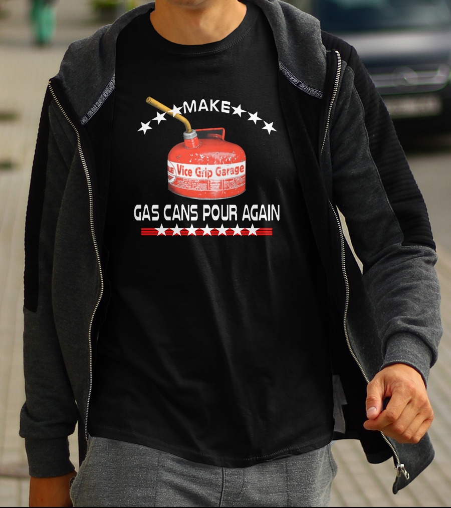 Make Gas Cans Pour Again Vice Grip Garage T-Shirt