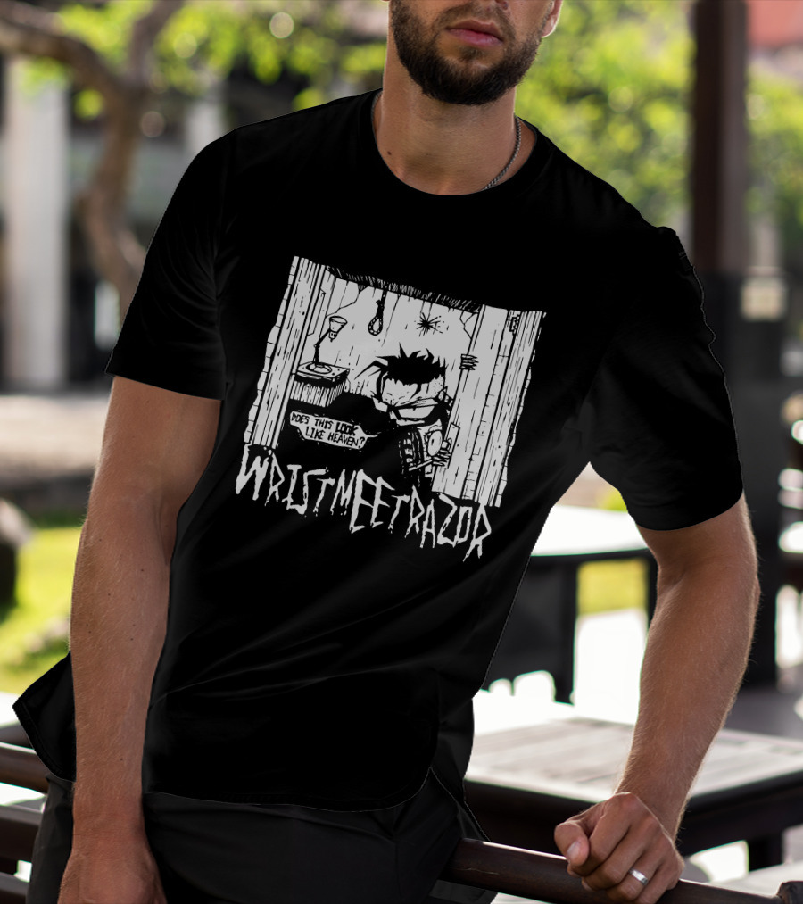 WristMeetRazor Does This Look Like Heaven T-Shirt