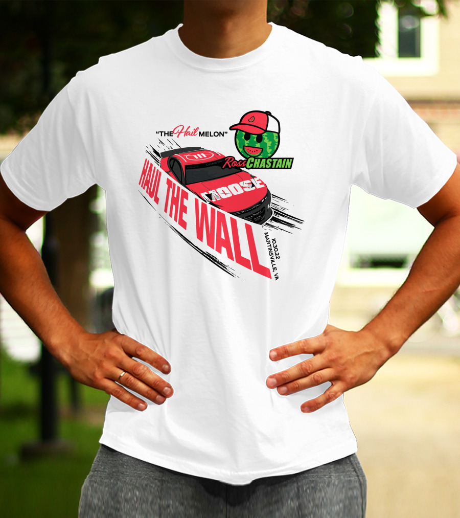 The Hail Melon Ross Chastain Haul The Wall Martinsville VA 10/30/22 Moose T-Shirt