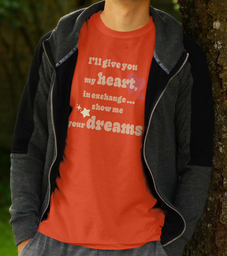 I'll Give You My Heart In Exchange Show Me Your Dreams Hearts And Stars T-Shirt