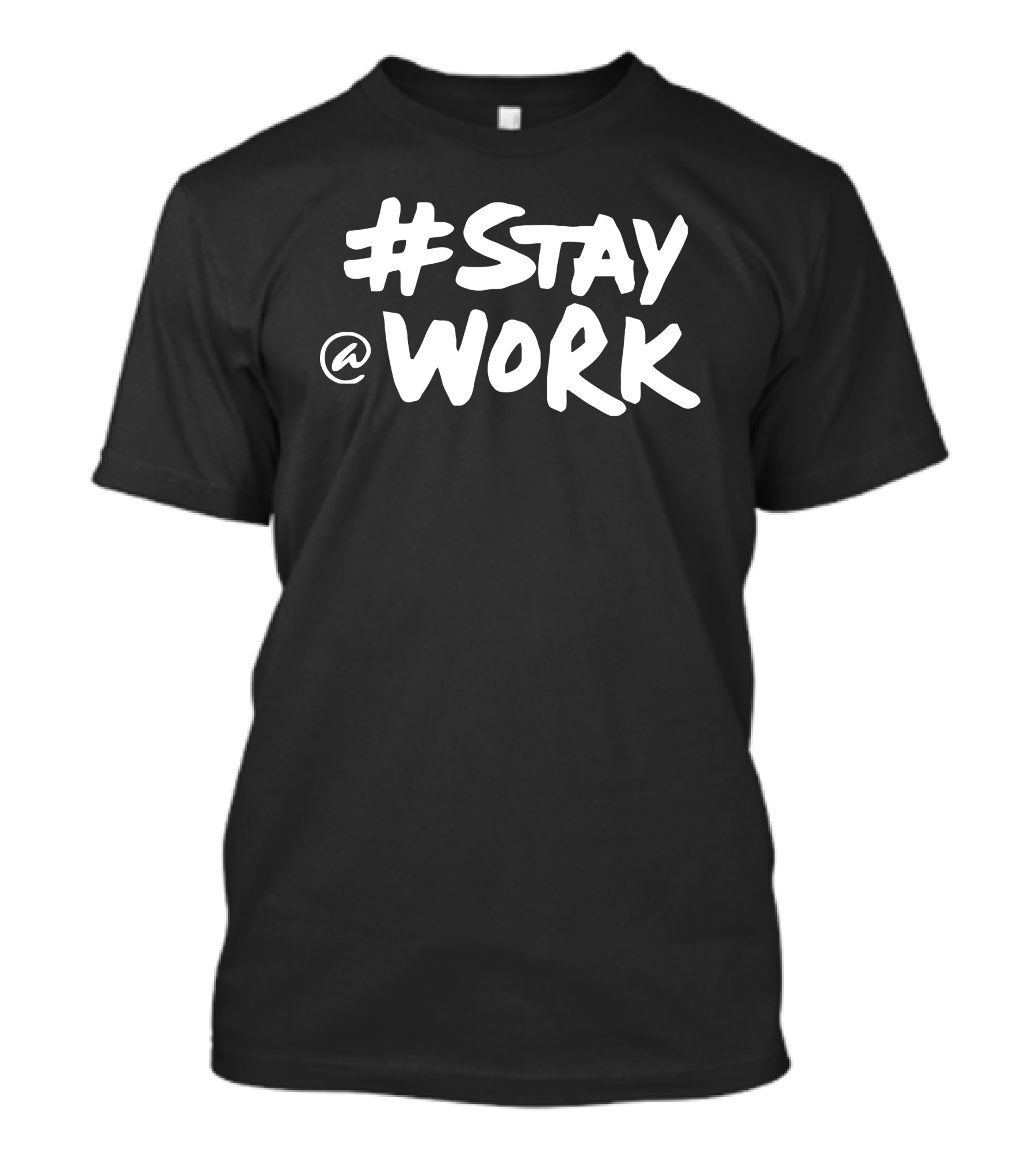 Stay @ Work Casual Motivational T-Shirt