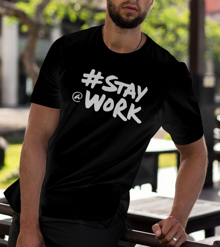 Stay @ Work Casual Motivational T-Shirt