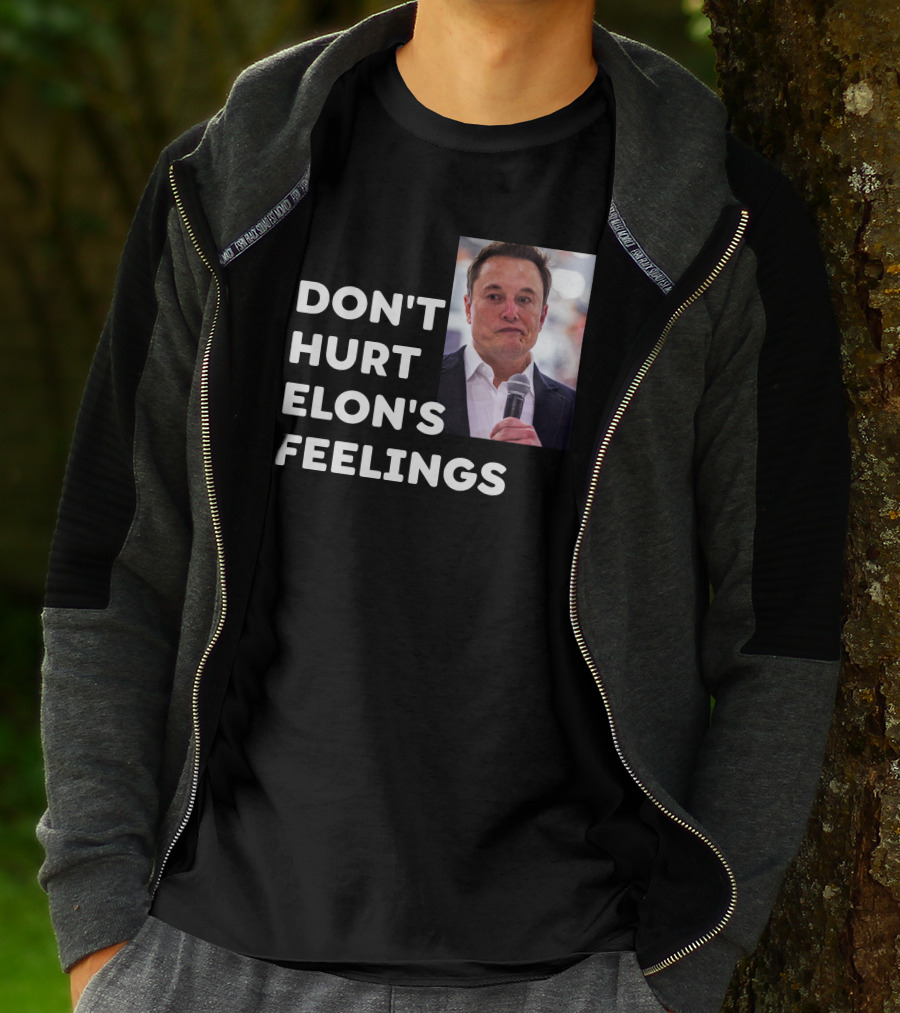 Don't Hurt Elon's Feelings T-Shirt