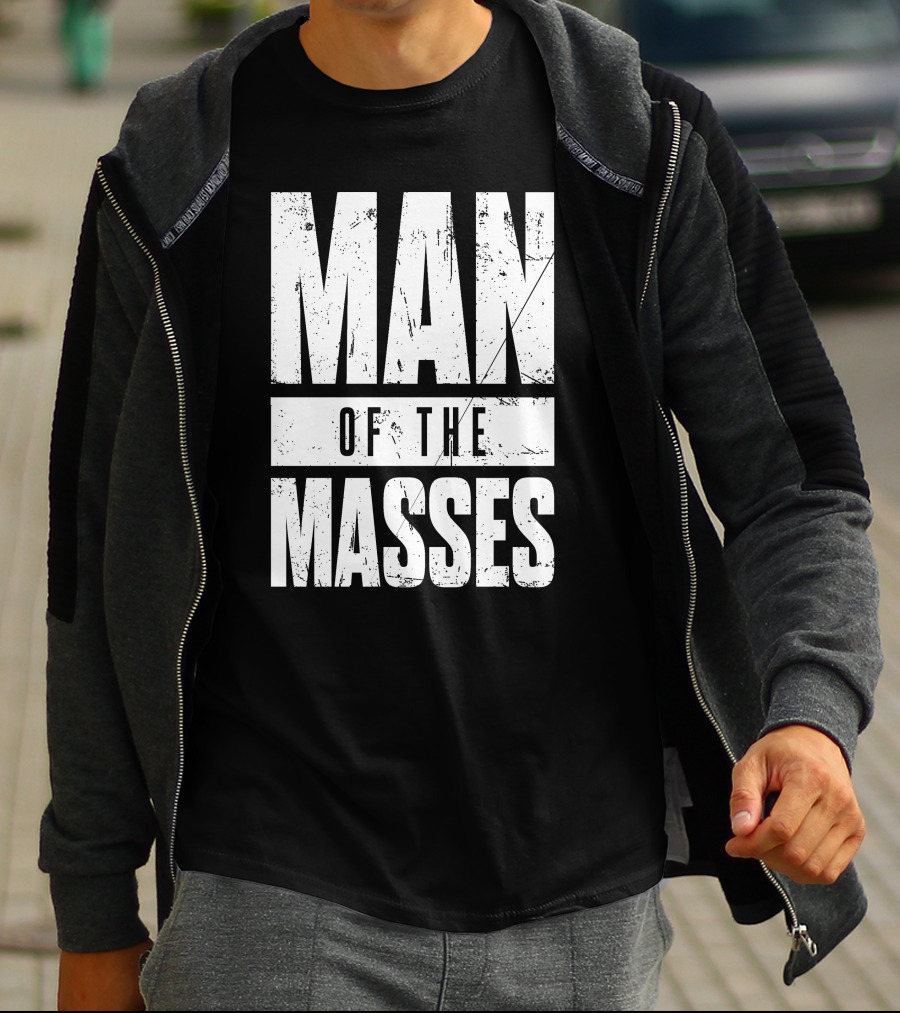 MAN OF THE MASSES Bold Grunge Text T-Shirt