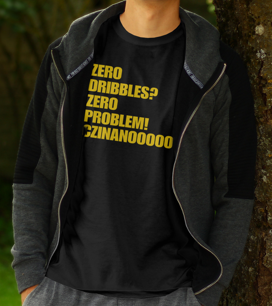 Zero Dribbles Zero Problem Czinanooooo Basketball Fan T-Shirt
