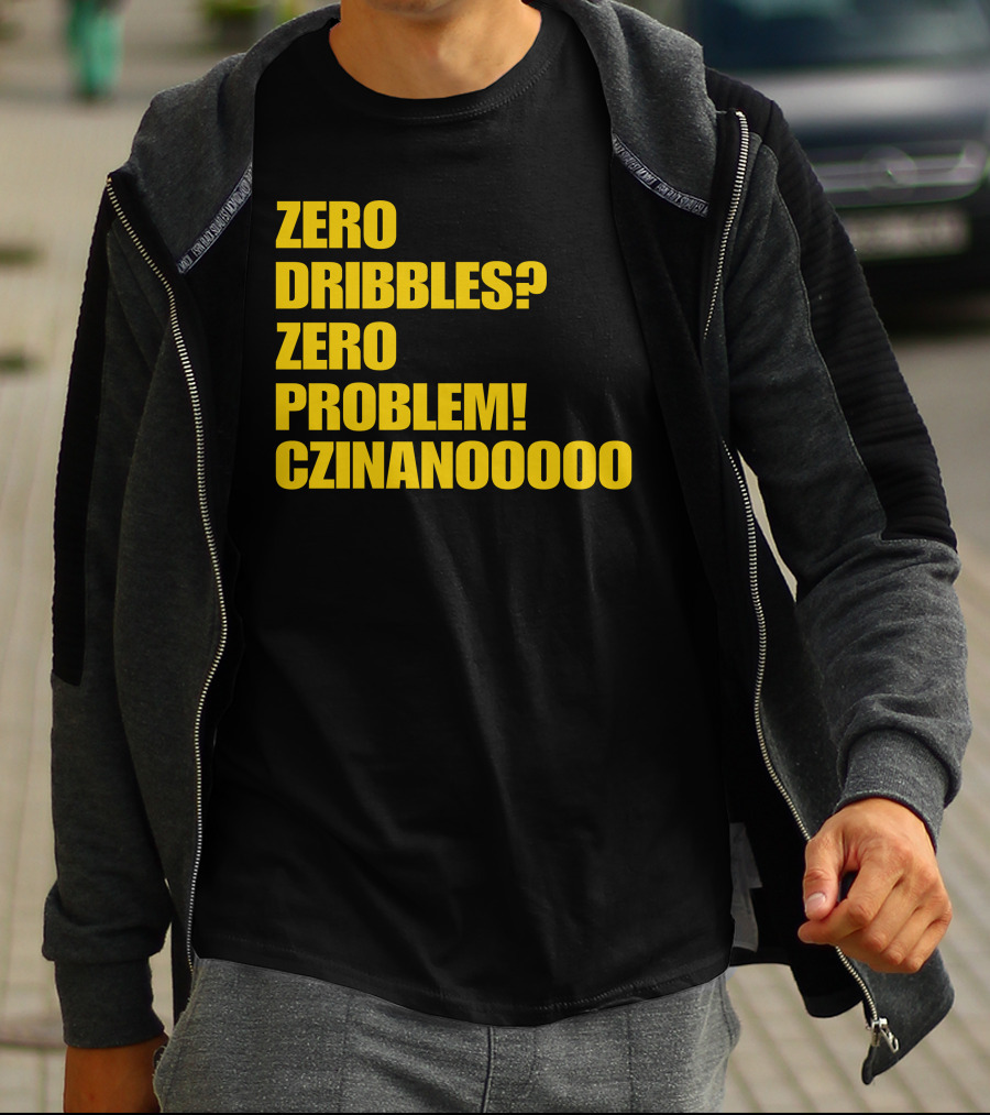 Zero Dribbles Zero Problem Czinanooooo Basketball Fan T-Shirt