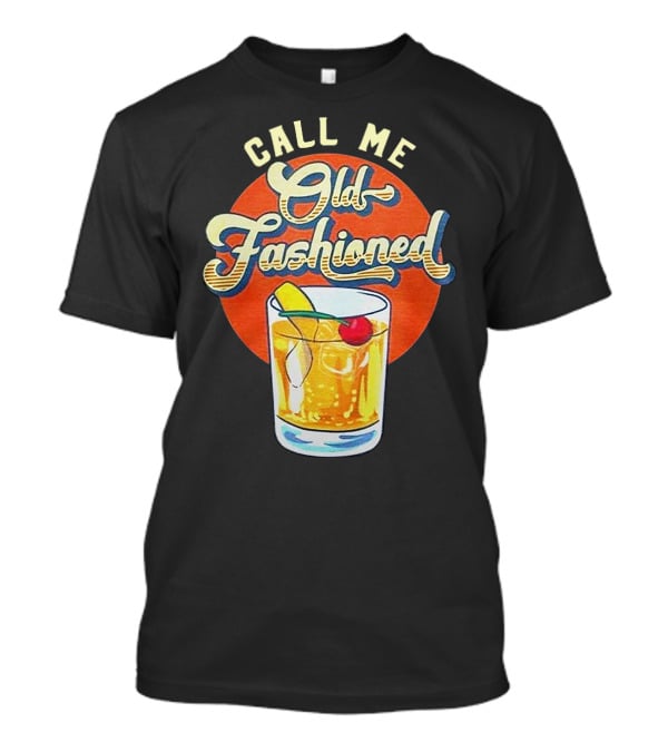 Call Me Old Fashioned Cocktail Retro Drink T-Shirt