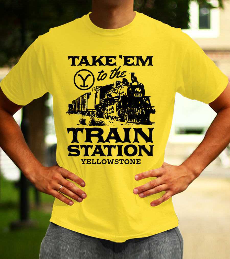 Take Em To The Train Station Yellowstone Train 0713 T-Shirt