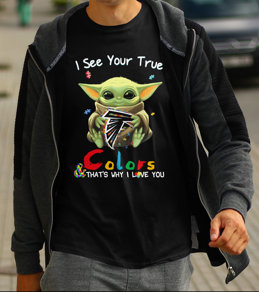 I See Your True Colors Atlanta Falcons That's Why I Love You T-Shirt