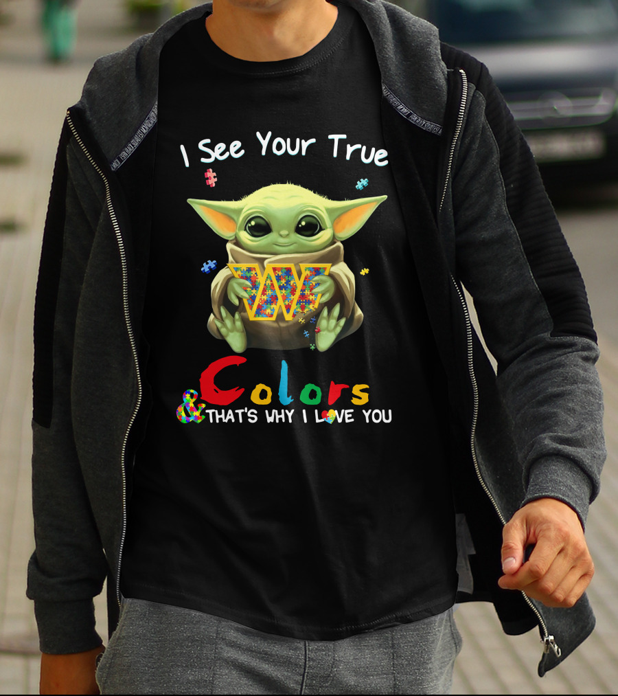 I See Your True Colors & That's Why I Love You Washington Commanders T-Shirt