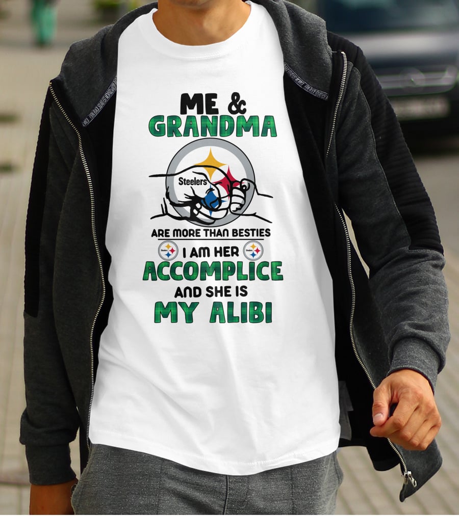 Me And Grandma Steelers Are More Than Besties I Am Her Accomplice And She Is My Alibi T-Shirt