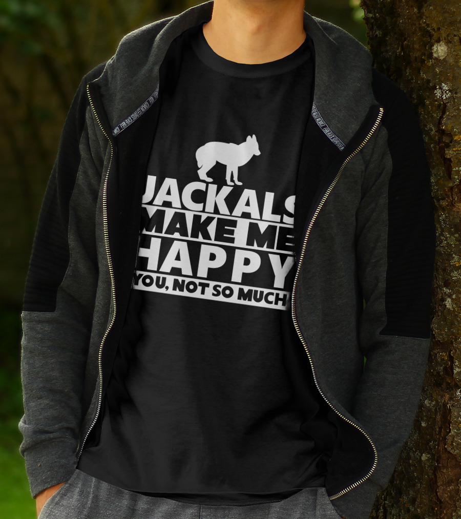 Fhyrajackal Jackals Make Me Happy You, Not So Much T-Shirt