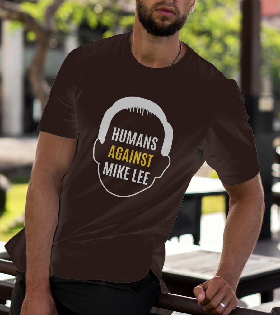 Humans Against Mike Lee Unseatmikelee T-Shirt