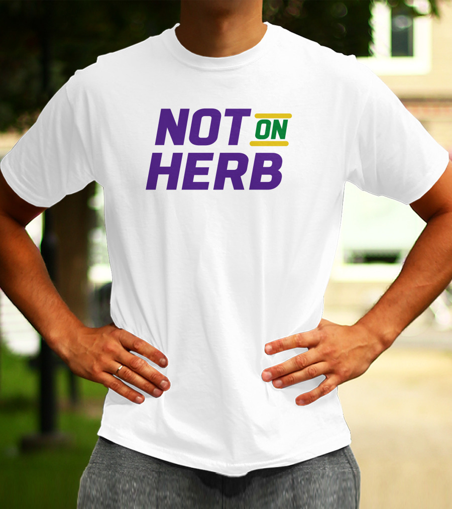 Not On Herb NFL Playoffs Football Culture T-Shirt