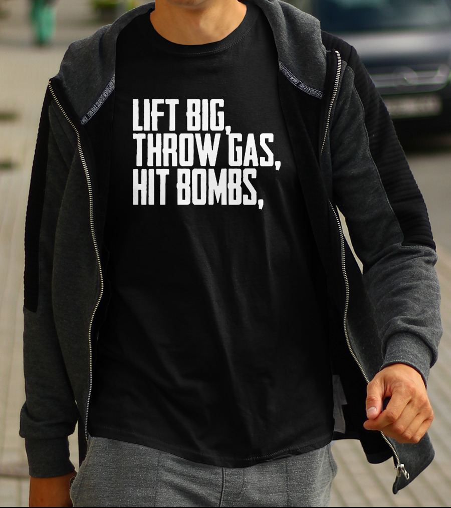 Ricky Vanasco Lift Big Throw Gas Hit Bombs Exercise Motivation T-Shirt