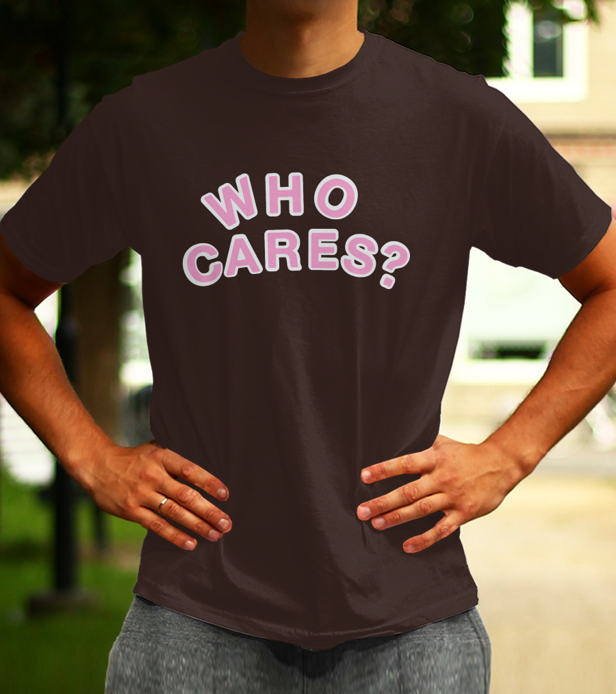 WHO CARES? Pink And White Lettering On Brown Background T-Shirt