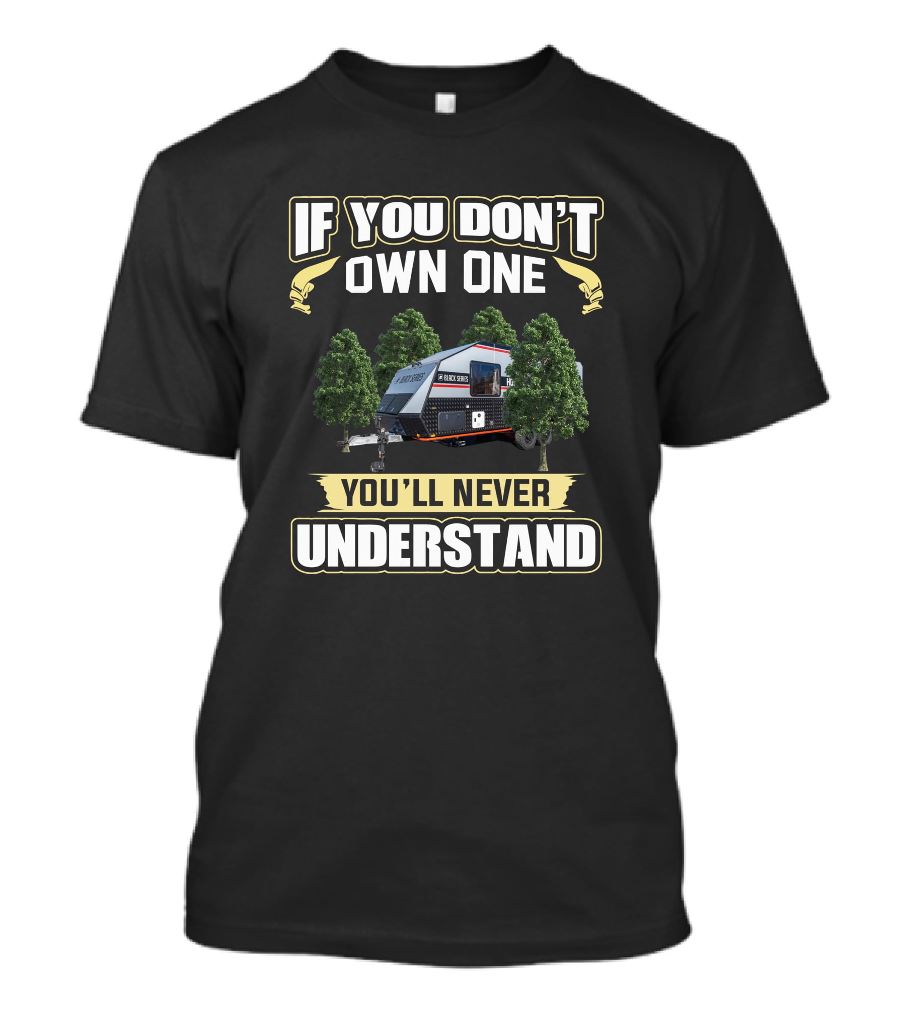 If You Don't Own One You'll Never Understand Black Series Campervan T-Shirt