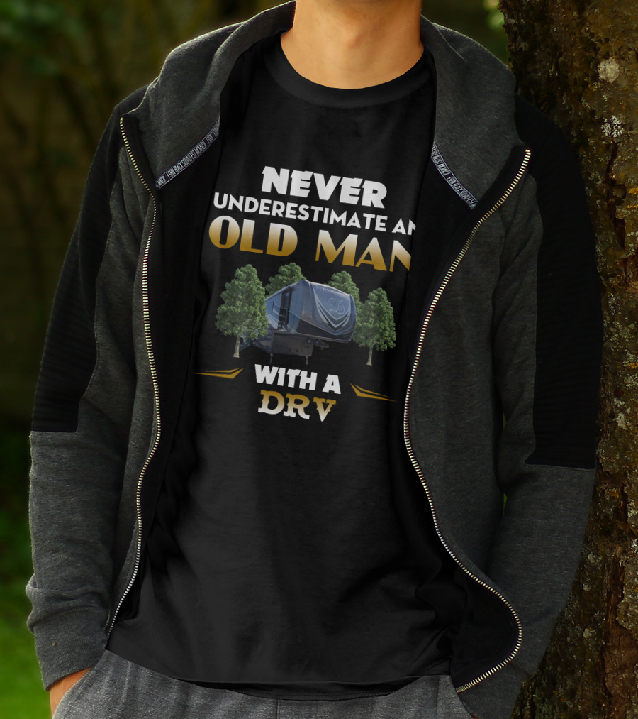 NEVER UNDERESTIMATE AN OLD MAN WITH A DRV T-Shirt