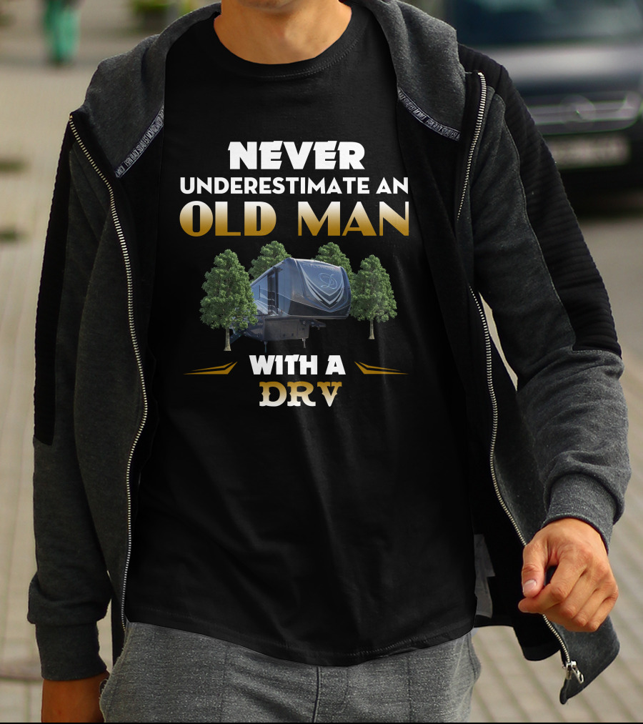 NEVER UNDERESTIMATE AN OLD MAN WITH A DRV T-Shirt