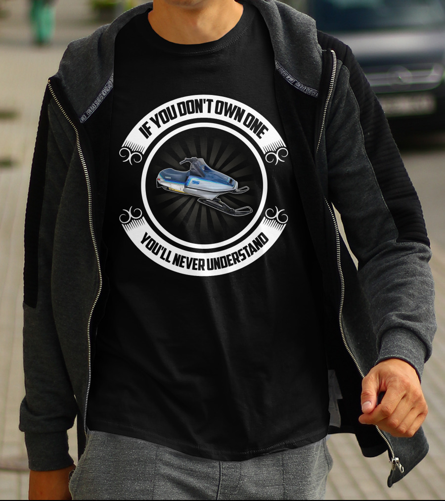 Yamaha SS 440 Snowmobile If You Don't Own One You'll Never Understand T-Shirt