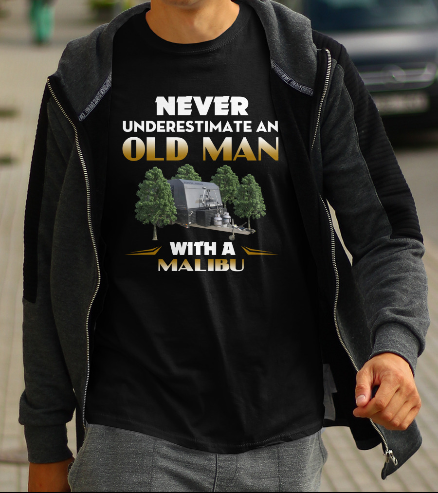 NEVER UNDERESTIMATE AN OLD MAN WITH A MALIBU CAMPER TRAILER SCENE T-Shirt