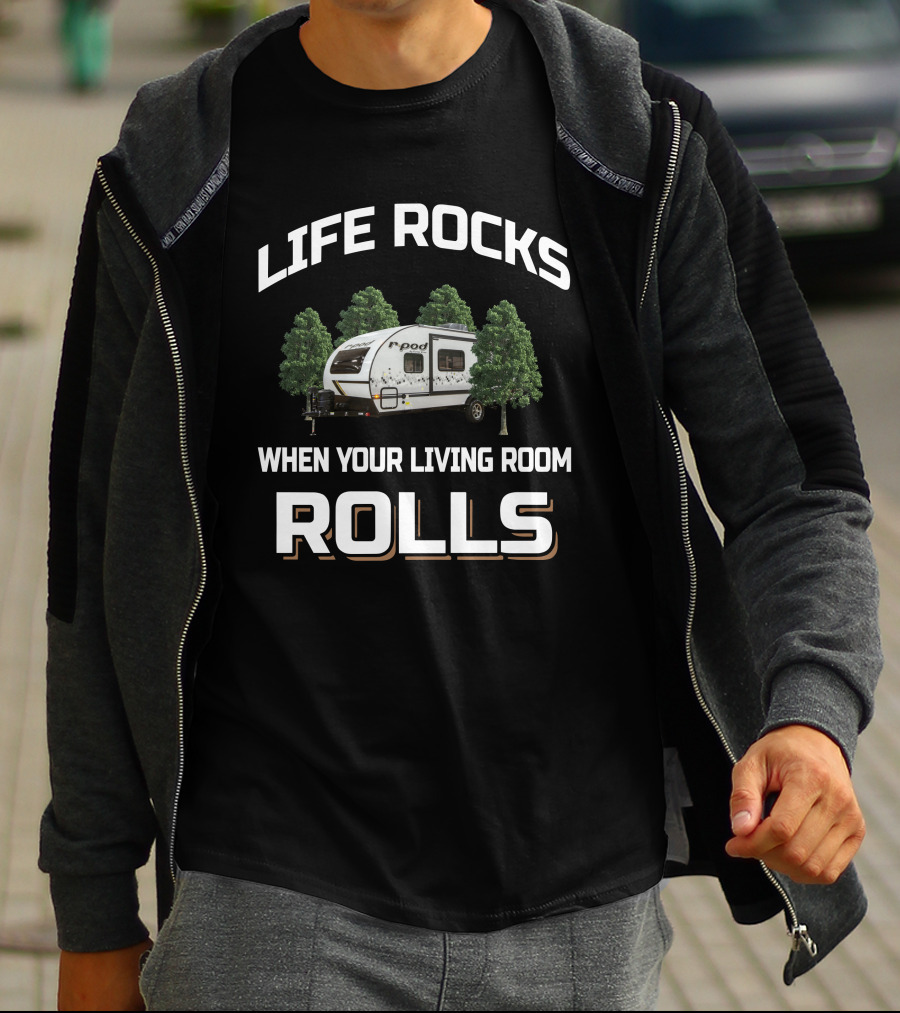 LIFE ROCKS WHEN YOUR LIVING ROOM ROLLS R-Pod 193 T-Shirt