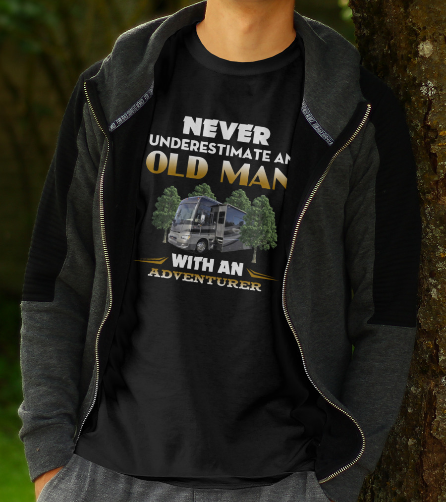NEVER UNDERESTIMATE AN OLD MAN WITH AN ADVENTURER T-Shirt