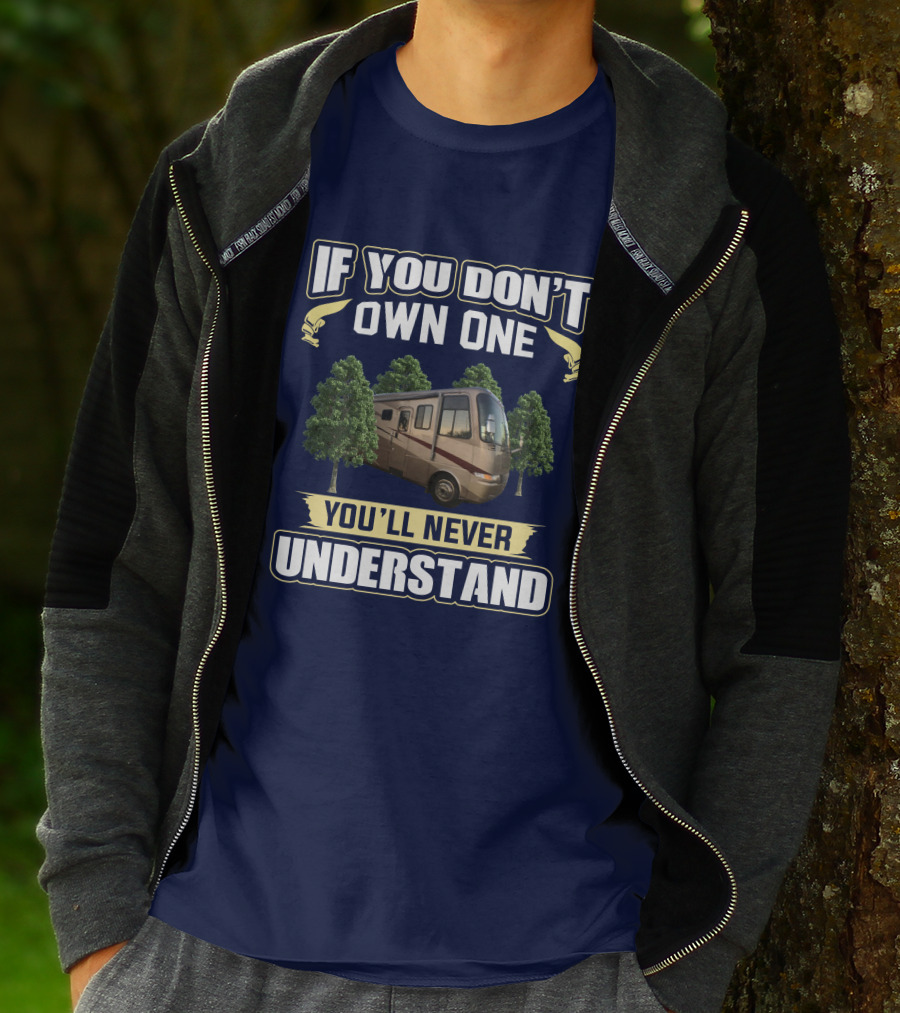 If You Don't Own One You'll Never Understand RV And Trees T-Shirt