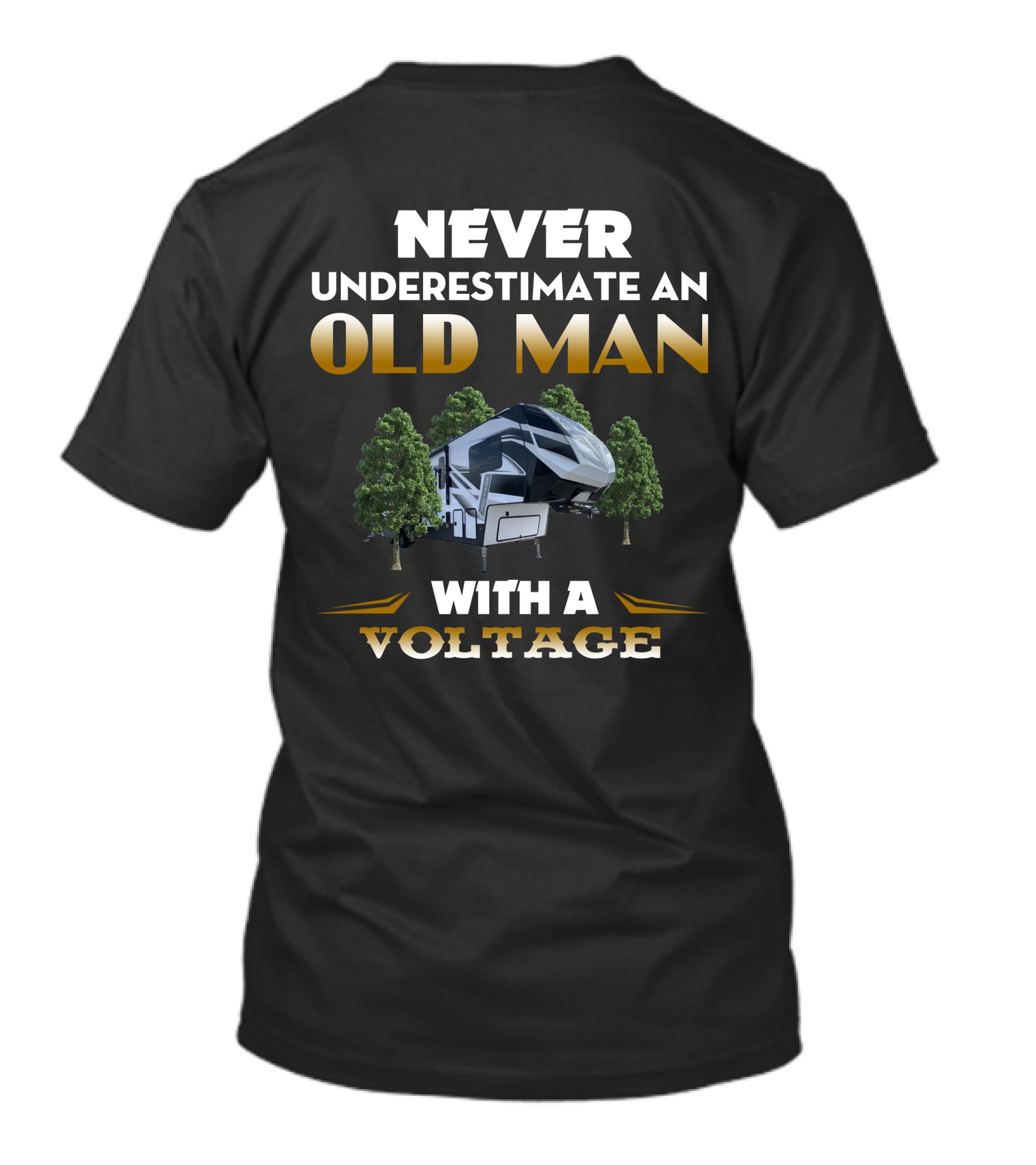 NEVER UNDERESTIMATE AN OLD MAN WITH A VOLTAGE 4195 RV CAMPING ADVENTURE T-Shirt