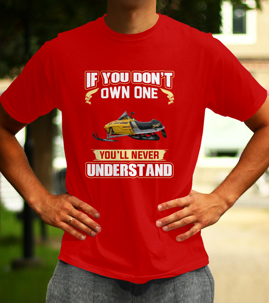Skidoo Mxzx 440 If You Don't Own One You'll Never Understand T-Shirt
