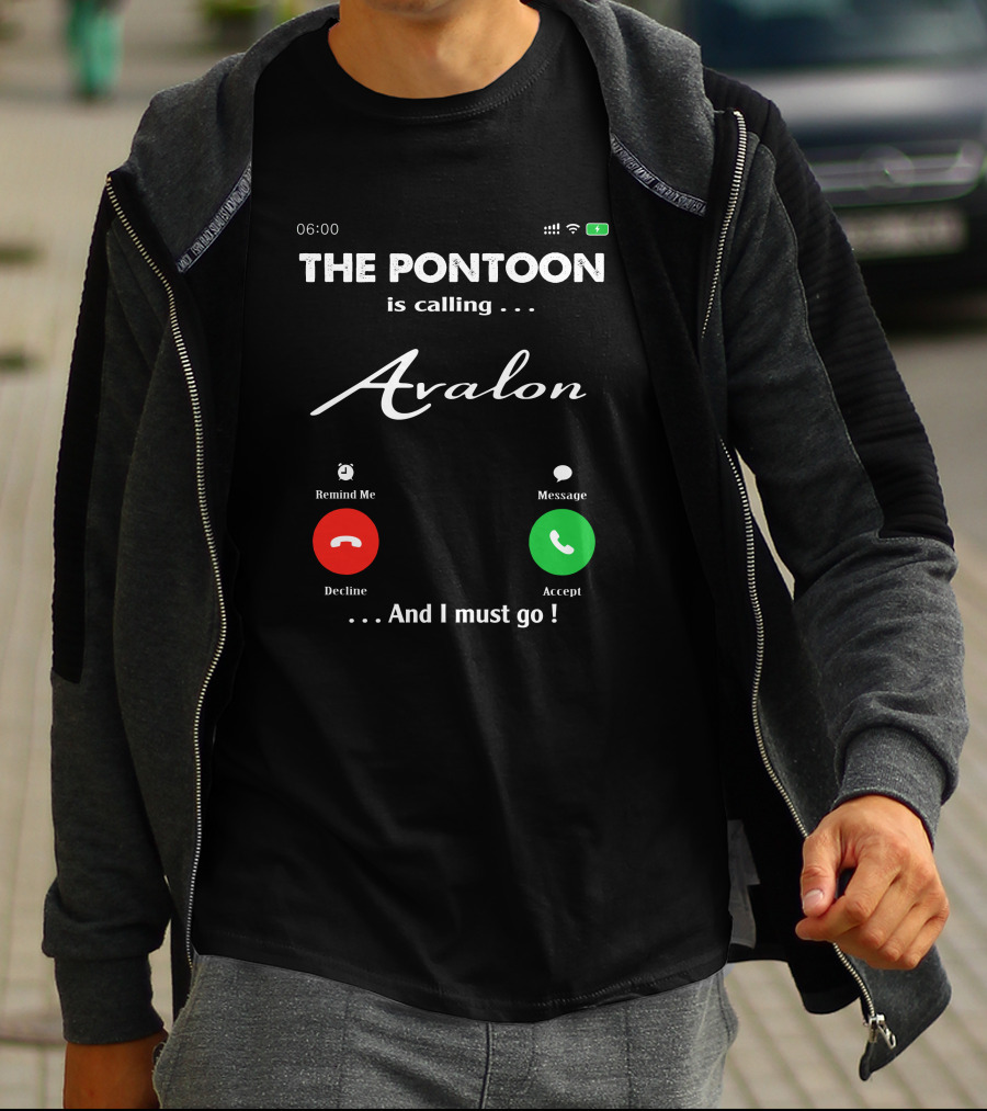 THE PONTOON Is Calling Avalon And I Must Go T-Shirt