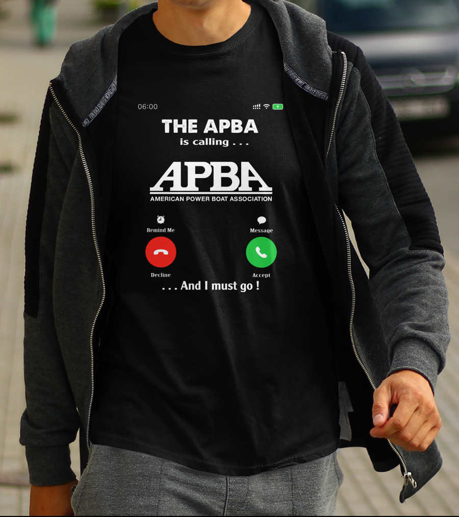 The APBA Is Calling American Power Boat Association And I Must Go T-Shirt