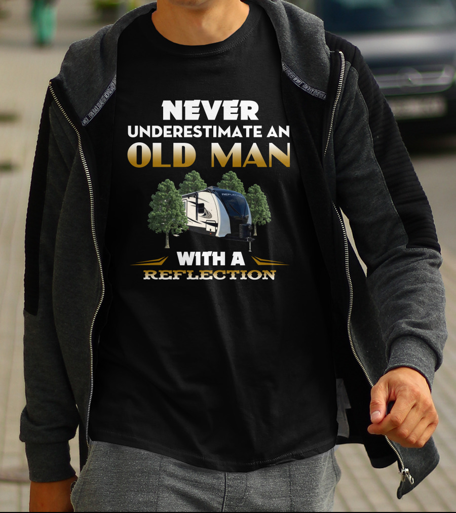 NEVER UNDERESTIMATE AN OLD MAN WITH A REFLECTION 312BHTS T-Shirt