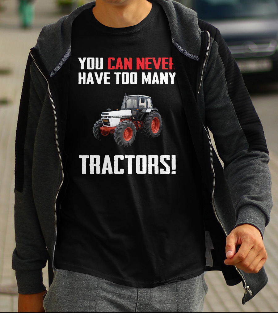 You Can Never Have Too Many David Brown 1690 Tractors T-Shirt