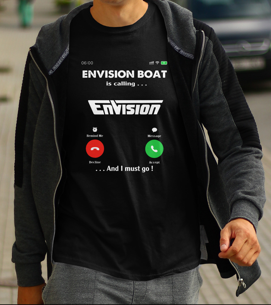 ENVISION BOAT Is Calling Envision And I Must Go T-Shirt