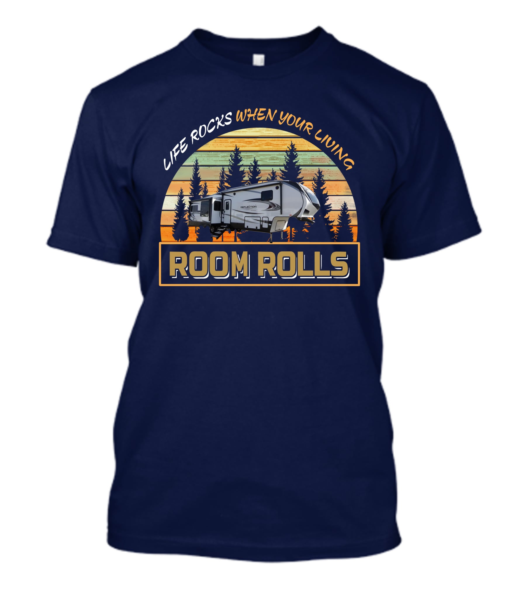 LIFE ROCKS WHEN YOUR LIVING ROOM ROLLS Camping Adventure Vintage Camper T-Shirt