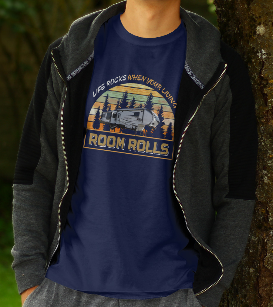 LIFE ROCKS WHEN YOUR LIVING ROOM ROLLS Camping Adventure Vintage Camper T-Shirt
