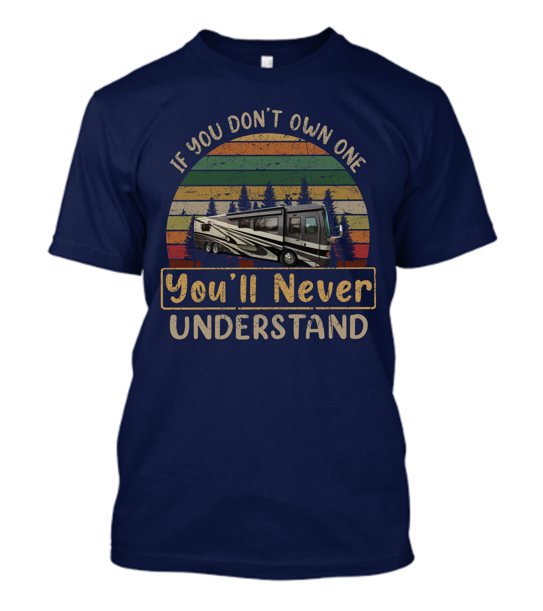 If You Don't Own One You'll Never Understand Monaco Dynasty RV Camping Retro T-Shirt