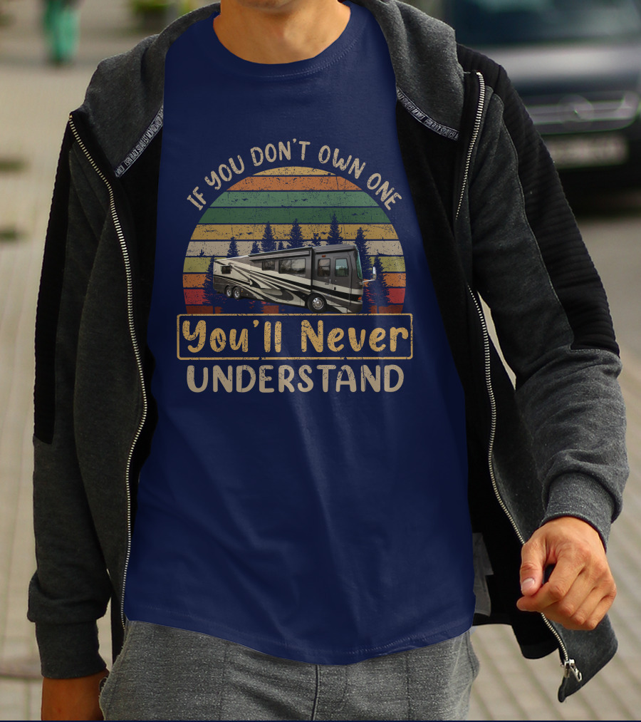 If You Don't Own One You'll Never Understand Monaco Dynasty RV Camping Retro T-Shirt