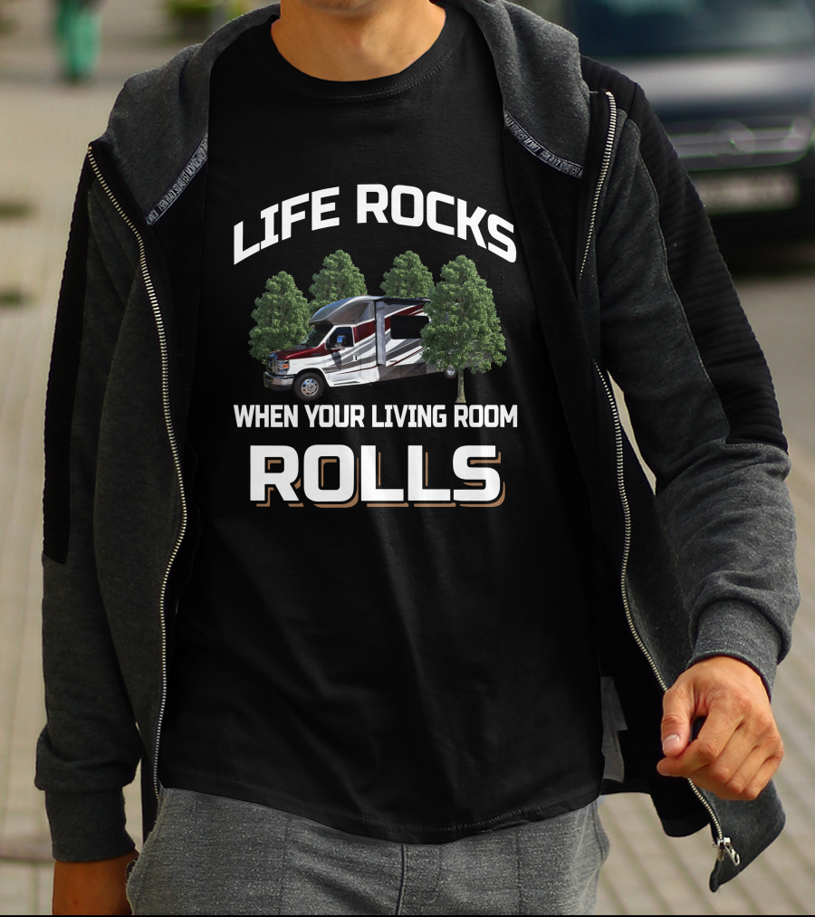 LIFE ROCKS WHEN YOUR LIVING ROOM ROLLS RV CAMPING ITASCA CAMBRIA T-Shirt