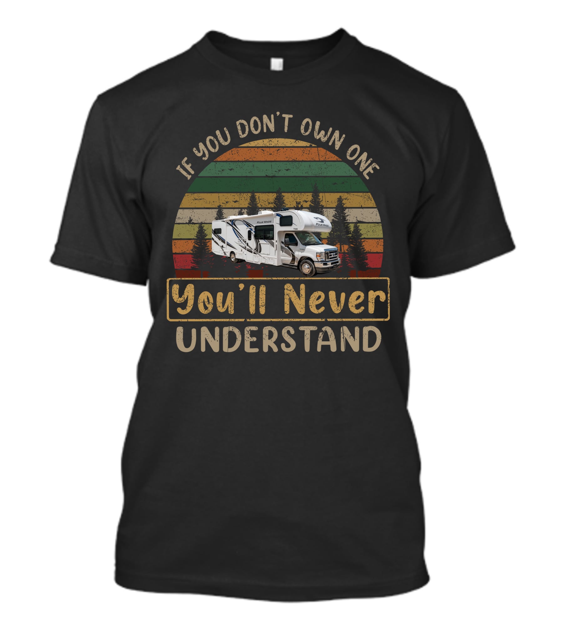 If You Don't Own One You'll Never Understand Thor Four Winds 31E Retro Camper RV T-Shirt